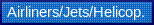   Airlinesr/Jets/Helicopter